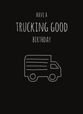 MM129 Have a trucking good birthday..